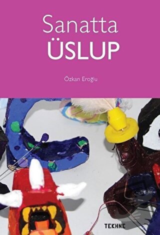 Sanatta Üslup - Özkan Eroğlu - Tekhne Yayınları - Fiyatı - Yorumları -