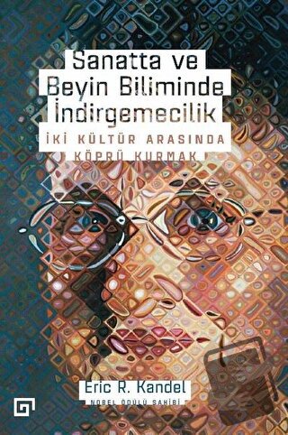 Sanatta ve Beyin Biliminde İndirgemecilik - Eric R. Kandel - Koç Ünive