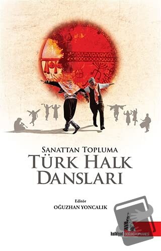 Sanattan Topluma Türk Halk Dansları (Ciltli) - Oğuzhan Yoncalık - Doğu