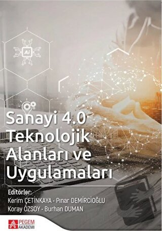 Sanayi 4.0 Teknolojik Alanları ve Uygulamaları - Abdullah Togay - Pege