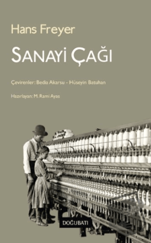 Sanayi Çağı - Hans Freyer - Doğu Batı Yayınları - Fiyatı - Yorumları -