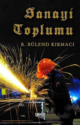 Sanayi Toplumu - R. Bülend Kırmacı - Gece Kitaplığı - Fiyatı - Yorumla