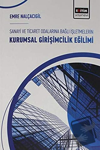 Sanayi ve Ticaret Odalarına Bağlı İşletmelerin Kurumsal Girişimcilik E