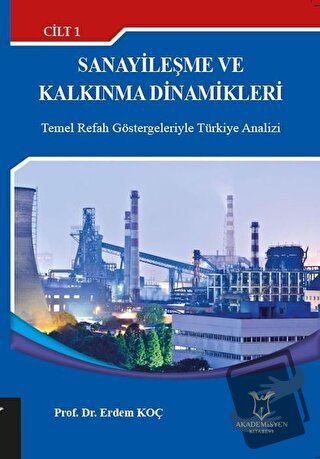 Sanayileşme ve Kalkınma Dinamikleri Cilt: 1 - Erdem Koç - Akademisyen 