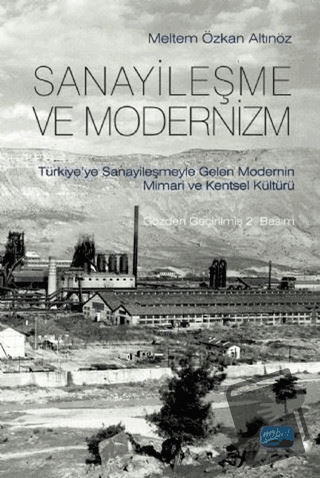 Sanayileşme ve Modernizm - Meltem Özkan Altınöz - Nobel Akademik Yayın