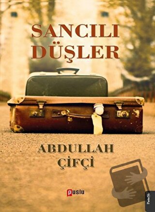 Sancılı Düşler - Abdullah Çifçi - Puslu Yayıncılık - Fiyatı - Yorumlar