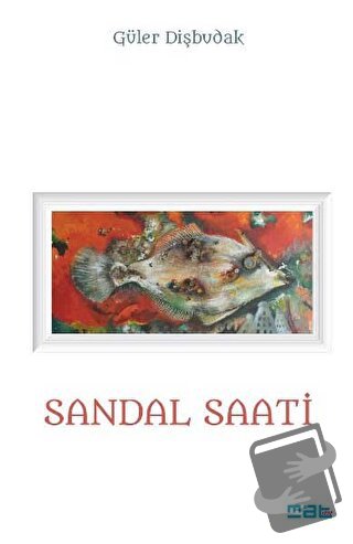 Sandal Saati - Güler Dişbudak - Mat Kitap - Fiyatı - Yorumları - Satın