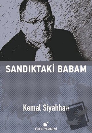 Sandıktaki Babam (Ciltli) - Kemal Siyahhan - Öteki Yayınevi - Fiyatı -