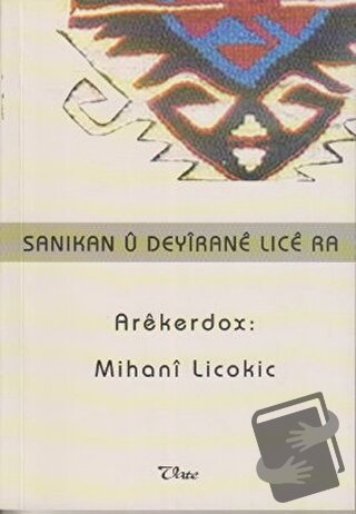 Sanıkan u Deyırane Lıce ra - Mihani Licokic - Vate Yayınevi - Fiyatı -