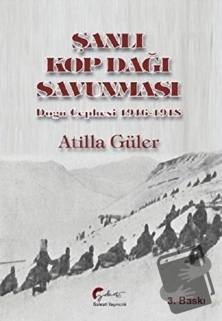 Şanlı Kop Dağı Savunması - Atilla Güler - Galeati Yayıncılık - Fiyatı 