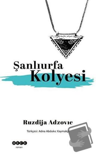 Şanlıurfa Kolyesi - Ruzdija Adzovic - Hece Yayınları - Fiyatı - Yoruml