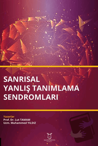 Sanrısal Yanlış Tanımlama Sendromları - Lut Tamam - Akademisyen Kitabe