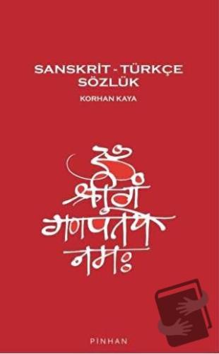 Sanskrit – Türkçe Sözlük - Korhan Kaya - Pinhan Yayıncılık - Fiyatı - 