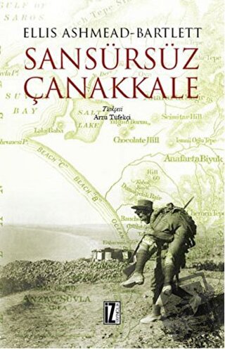 Sansürsüz Çanakkale - Ellis Ashmead Bartlett - İz Yayıncılık - Fiyatı 