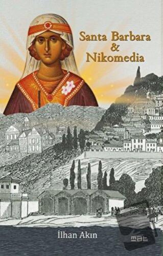 Santa Barbara ve Nikomedia - İlhan Akın - Mat Kitap - Fiyatı - Yorumla