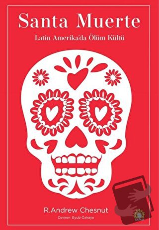 Santa Muerte: Latin Amerika'da Ölüm Kültü - R. Andrew Chesnut - Ganeşa