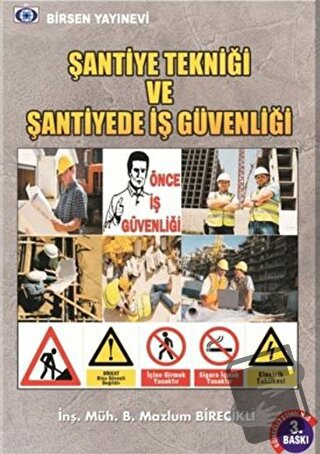 Şantiye Tekniği ve Şantiyede İş Güvenliği - B. Mazlum Birecikli - Birs