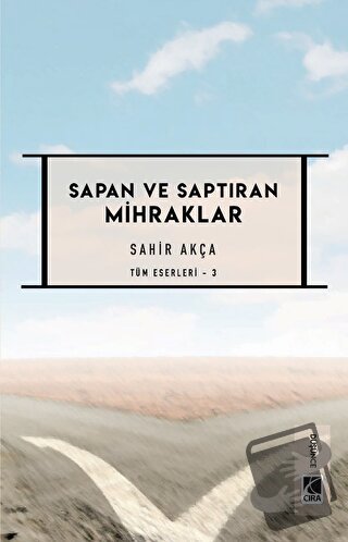 Sapan ve Saptıran Mihraklar - Sahir Akça - Çıra Yayınları - Fiyatı - Y