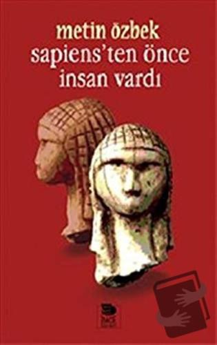 Sapiens’ten Önce İnsan Vardı - Metin Özbek - İmge Kitabevi Yayınları -