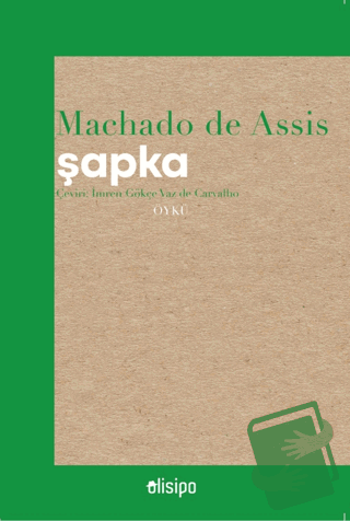 Şapka - Machado De Assis - Olisipo Yayınevi - Fiyatı - Yorumları - Sat