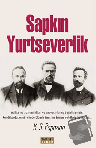 Sapkın Yurtseverlik - K. S. Papazian - Tarih ve Kuram Yayınevi - Fiyat