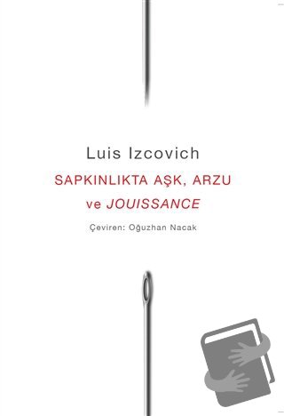 Sapkınlıkta Aşk, Arzu ve Jouissance - Luis Izcovich - Axis Yayınları -