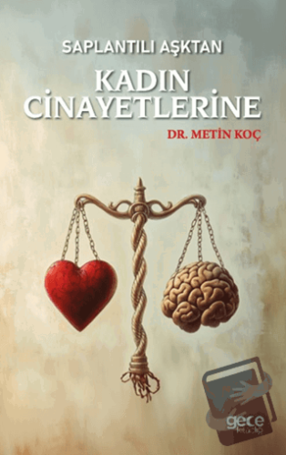 Saplantılı Aşktan Kadın Cinayetlerine - Metin Koç - Gece Kitaplığı - F