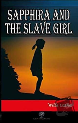 Sapphira and the Slave Girl - Willa Cather - Platanus Publishing - Fiy