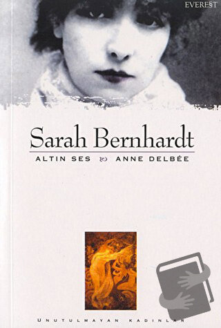 Sarah Bernhardt Altın Ses - Anne Delbee - Everest Yayınları - Fiyatı -