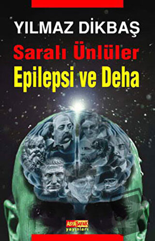 Saralı Ünlüler Epilepsi ve Deha (Ciltli) - Yılmaz Dikbaş - Asya Şafak 