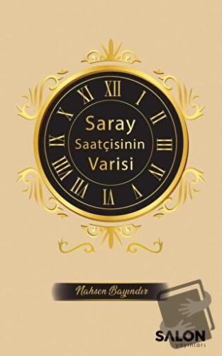 Saray Saatçisinin Varisi - Nahsen Bayındır - Salon Yayınları - Fiyatı 