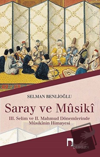 Saray ve Musiki - Selman Benlioğlu - Dergah Yayınları - Fiyatı - Yorum