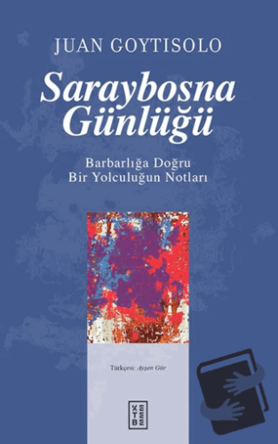 Saraybosna Günlüğü - Juan Goytisolo - Ketebe Yayınları - Fiyatı - Yoru