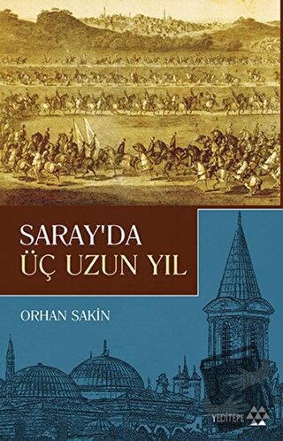 Saray'da Üç Uzun Yıl - Orhan Sakin - Yeditepe Yayınevi - Fiyatı - Yoru