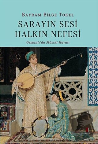 Sarayın Sesi Halkın Nefesi - Bayram Bilge Tokel - Kapı Yayınları - Fiy