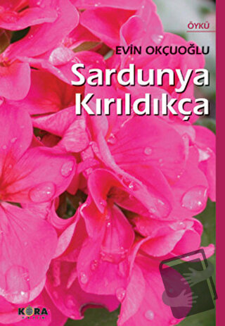 Sardunya Kırıldıkça - Evin Okçuoğlu - Kora Yayın - Fiyatı - Yorumları 