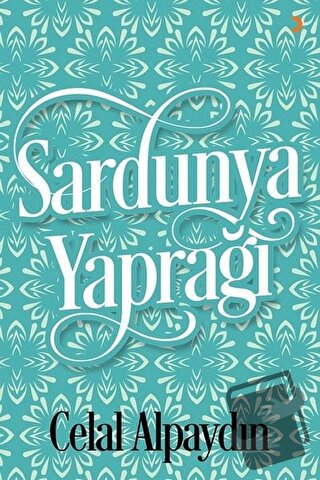 Sardunya Yaprağı - Celal Alpaydın - Cinius Yayınları - Fiyatı - Yoruml