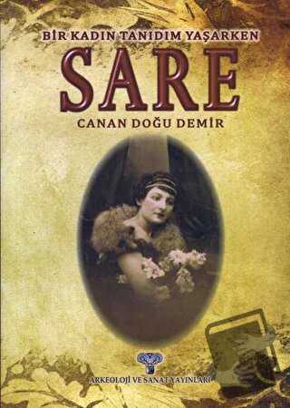 Sare - Bir Kadın Tanıdım Yaşarken - Canan Doğu Demir - Arkeoloji ve Sa