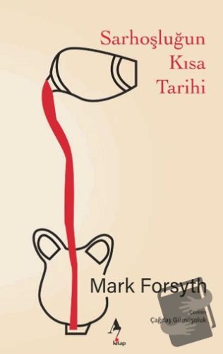 Sarhoşluğun Kısa Tarihi - Mark Forsyth - A7 Kitap - Fiyatı - Yorumları