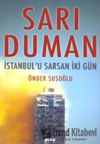 Sarı Duman İstanbul’u Sarsan İki Gün - Önder Şuşoğlu - Alfa Yayınları 