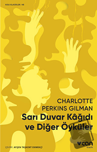 Sarı Duvar Kağıdı ve Diğer Öyküler - Charlotte Perkins Gilman - Can Ya