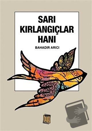 Sarı Kırlangıçlar Hanı - Bahadır Arıcı - Baygenç Yayıncılık - Fiyatı -