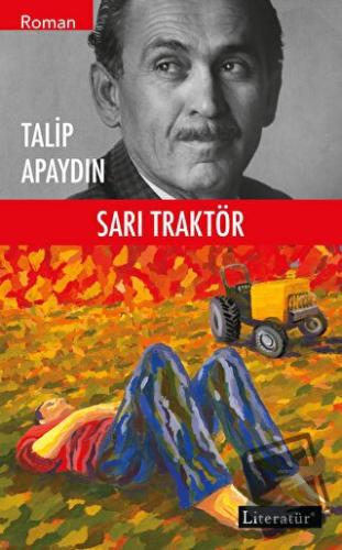 Sarı Traktör - Talip Apaydın - Literatür Yayıncılık - Fiyatı - Yorumla