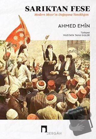 Sarıktan Fese - Modern Mısır'ın Doğuşuna Tanıklığım - Ahmed Emin - Der