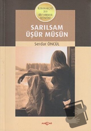 Sarılsam Üşür Müsün - Serdar Öncül - Akçağ Yayınları - Fiyatı - Yoruml