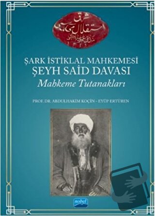 Şark İstiklal Mahkemesi Şeyh Said Davası Mahkeme Tutanakları - Abdulha