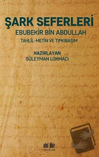 Şark Seferleri - Ebubekir Bin Abdullah - Akıl Fikir Yayınları - Fiyatı