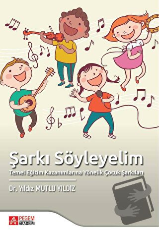 Şarkı Söyleyelim - Yıldız Mutlu Yıldız - Pegem Akademi Yayıncılık - Fi