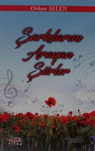 Şarkılarım Arayan Şiirler - Orhan Selen - Barış Kitap - Fiyatı - Yorum