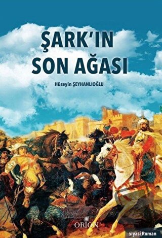 Şark'ın Son Ağası - Hüseyin Şeyhanlıoğlu - Orion Kitabevi - Fiyatı - Y